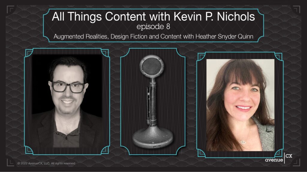 Augmented Realities, Design Fictoin and Content, All Things Content Podcast with Heather Snyder Quinn and Kevin P Nichols
