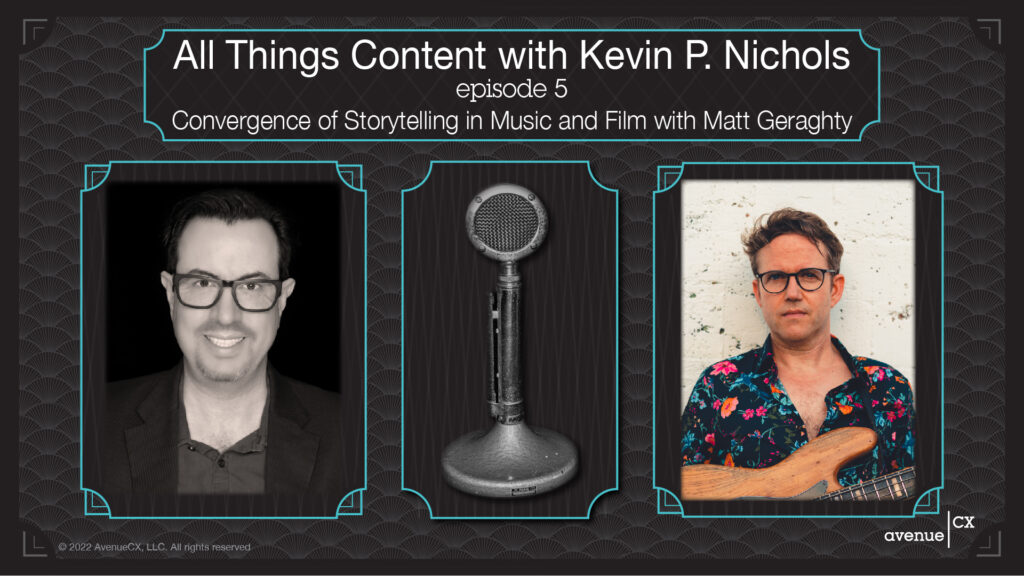 Matt Geraghty on All Things Content with Kevin P Nichols: Convergence of Storytelling in Music and Film